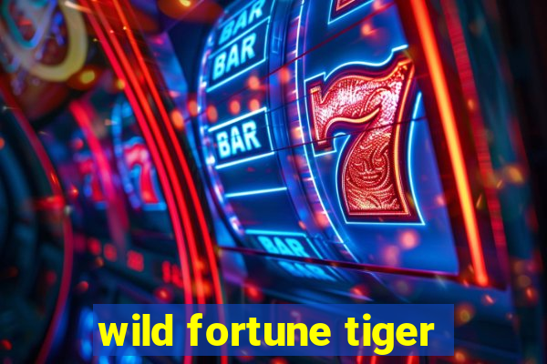 wild fortune tiger